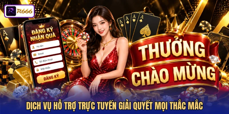 Dịch vụ hỗ trợ trực tuyến giải quyết mọi thắc mắc